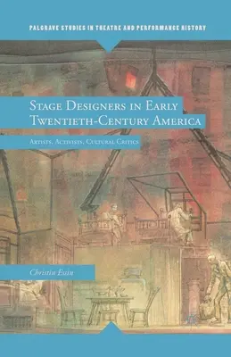 Scenografi la începutul secolului al XX-lea în America: Artiști, activiști, critici culturali - Stage Designers in Early Twentieth-Century America: Artists, Activists, Cultural Critics