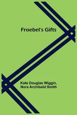 Cadourile lui Froebel - Froebel's Gifts