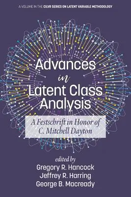 Avansuri în analiza claselor latente: Un Festschrift în onoarea lui C. Mitchell Dayton - Advances in Latent Class Analysis: A Festschrift in Honor of C. Mitchell Dayton