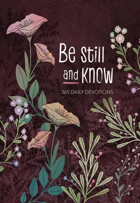 Fii liniștit și cunoaște: 365 de devoțiuni zilnice - Be Still and Know: 365 Daily Devotions