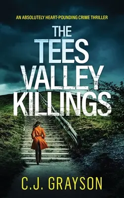 THE TEES VALLEY KILLINGS un thriller polițist absolut captivant - THE TEES VALLEY KILLINGS an absolutely heart-pounding crime thriller