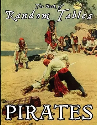 The Book of Random Tables: Pirați: 24 D100 Random Tables Plus Hideout Generator pentru jocuri de rol de masă - The Book of Random Tables: Pirates: 24 D100 Random Tables Plus Hideout Generator for Tabletop RPGs