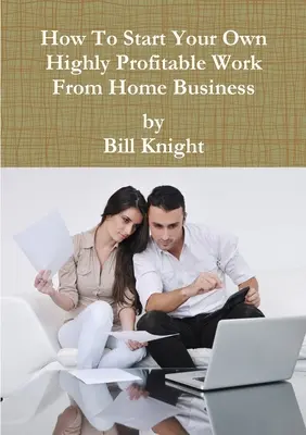Cum să-ți începi propria afacere foarte profitabilă de lucru de acasă - How To Start Your Own Highly Profitable Work From Home Business