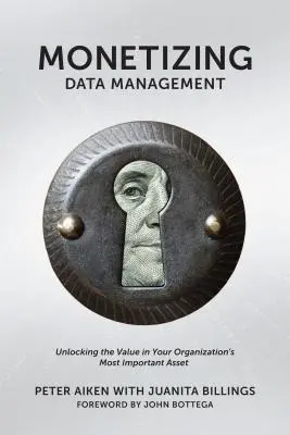 Monetizarea gestionării datelor: Găsirea valorii în cel mai important activ al organizației dumneavoastră - Monetizing Data Management: Finding the Value in your Organization's Most Important Asset