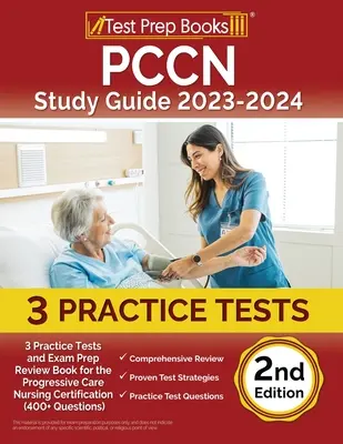 Ghid de studiu PCCN 2023-2024: 3 teste practice și carte de pregătire pentru examenul de certificare a îngrijirii progresive (400+ întrebări) [2nd Editio - PCCN Study Guide 2023-2024: 3 Practice Tests and Exam Prep Review Book for the Progressive Care Nursing Certification (400+ Questions) [2nd Editio