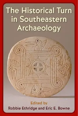 Turnura istorică în arheologia sud-estică - The Historical Turn in Southeastern Archaeology