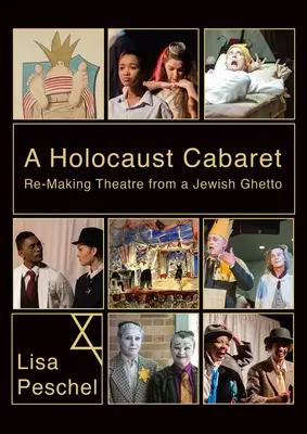 Un cabaret al Holocaustului: Refacerea teatrului dintr-un ghetou evreiesc - A Holocaust Cabaret: Re-Making Theatre from a Jewish Ghetto