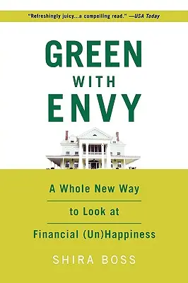 Verde de invidie: Un mod complet nou de a privi (ne)fericirea financiară - Green with Envy: A Whole New Way to Look at Financial (Un)Happiness