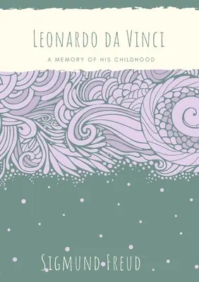 Leonardo da Vinci: O amintire a copilăriei sale - Leonardo da Vinci: A Memory of His Childhood