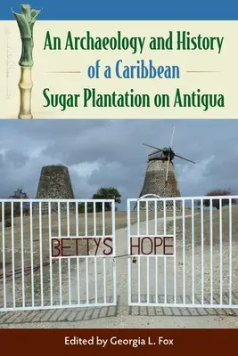 Arheologia și istoria unei plantații de zahăr din Caraibe, Antigua - An Archaeology and History of a Caribbean Sugar Plantation on Antigua