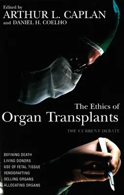Etica transplanturilor de organe [The Ethics of Organ Transplants - The Ethics of Organ Transplants
