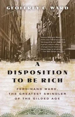 A Disposition to Be Rich: Ferdinand Ward, cel mai mare escroc al Epocii de Aur - A Disposition to Be Rich: Ferdinand Ward, the Greatest Swindler of the Gilded Age