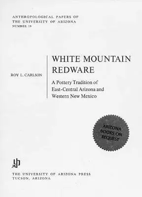 White Mountain Redware: O tradiție olărească din Arizona central-estică și New Mexico de vest - White Mountain Redware: A Pottery Tradition of East-Central Arizona and Western New Mexico