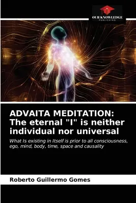 Meditația Advaita: Eternul „eu” nu este nici individual, nici universal” - Advaita Meditation: The eternal I