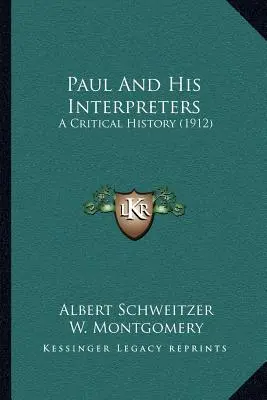 Paul și interpreții săi: O istorie critică (1912) - Paul And His Interpreters: A Critical History (1912)