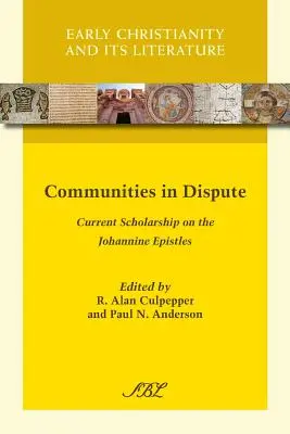 Comunități în dispută: Cercetări actuale privind epistolele ioanine - Communities in Dispute: Current Scholarship on the Johannine Epistles