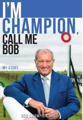 Sunt campion, spune-mi Bob: Povestea mea - I'm Champion, Call Me Bob: My Story