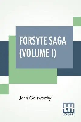 Forsyte Saga (Volumul I): The Man Of Property - Forsyte Saga (Volume I): The Man Of Property