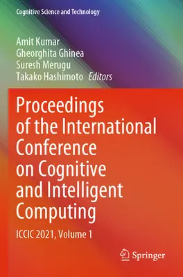 Proceedings of the International Conference on Cognitive and Intelligent Computing: ICCIC 2021, volumul 1 - Proceedings of the International Conference on Cognitive and Intelligent Computing: ICCIC 2021, Volume 1
