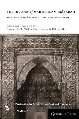Istoria lui Mar Behnam și Sarah: Martiriu și monahism în Irakul medieval - The History of Mar Behnam and Sarah: Martyrdom and Monasticism in Medieval Iraq