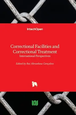 Instituții corecționale și tratament corecțional - Perspective internaționale - Correctional Facilities and Correctional Treatment - International Perspectives