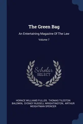 The Green Bag: An Entertaining Magazine Of The Law; Volume 7