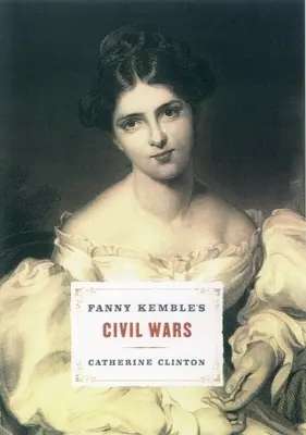 Războaiele civile ale lui Fanny Kemble - Fanny Kemble's Civil Wars