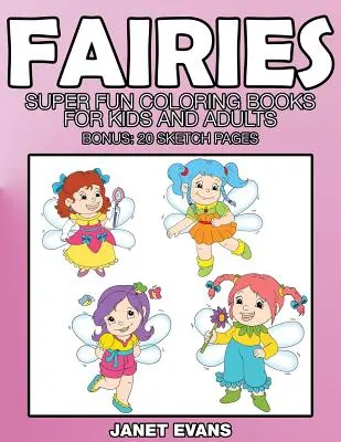 Fairies: Super Fun Coloring Books for Kids and Adults (Bonus: 20 Sketch Pages)