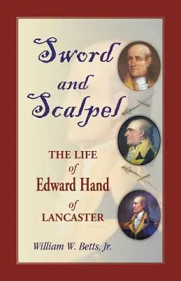 Sabie și bisturiu: Viața lui Edward Hand de Lancaster - Sword and Scalpel: The Life of Edward Hand of Lancaster