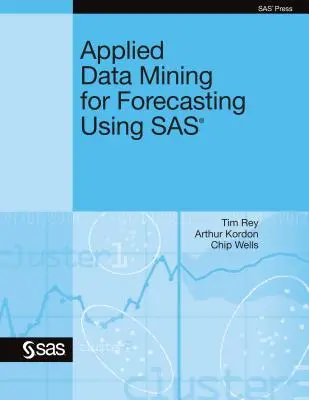 Minerit de date aplicat pentru previziuni utilizând SAS - Applied Data Mining for Forecasting Using SAS