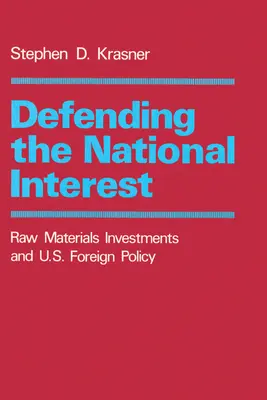 Apărarea interesului național: Investițiile în materii prime și politica externă a SUA - Defending the National Interest: Raw Materials Investments and U.S. Foreign Policy