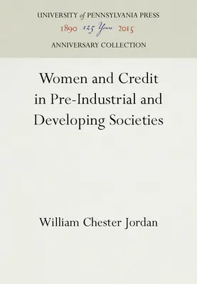 Femeile și creditul în societățile preindustriale și în curs de dezvoltare - Women and Credit in Pre-Industrial and Developing Societies