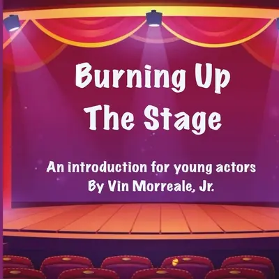 Burning Up The Stage - O introducere pentru tinerii actori - Burning Up The Stage - An introduction for young actors