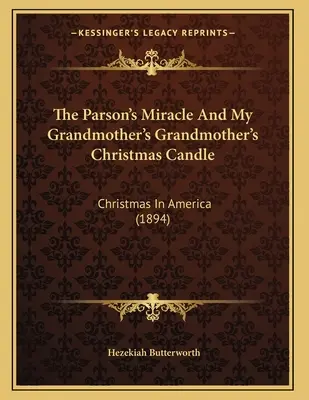 The Parson's Miracle And My Grandmother's Grandmother's Christmas Candle: Crăciunul în America (1894) - The Parson's Miracle And My Grandmother's Grandmother's Christmas Candle: Christmas In America (1894)