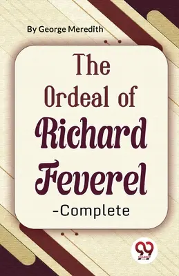 Calvarul lui Richard Feverel - Complet - The Ordeal Of Richard Feverel-Complete