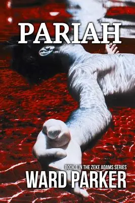 Pariah: Cartea 1 din seria Zeke Adams - Pariah: Book 1 in The Zeke Adams Series