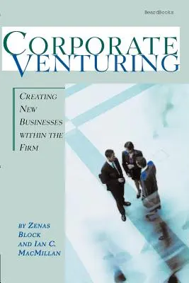 Corporate Venturing: Crearea de noi afaceri în cadrul firmei - Corporate Venturing: Creating New Businesses within the Firm