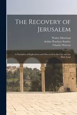 Recuperarea Ierusalimului: O narațiune a explorării și descoperirii în oraș și în Țara Sfântă - The Recovery of Jerusalem: A Narrative of Exploration and Discovery in the City and the Holy Land