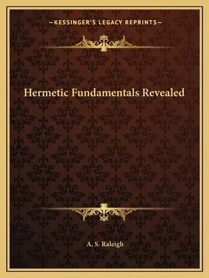 Revelarea fundamentelor hermetice - Hermetic Fundamentals Revealed