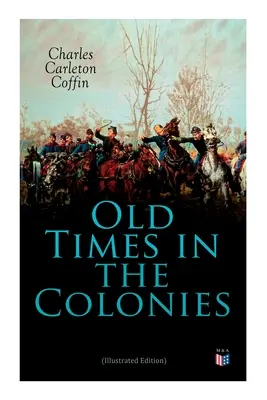 Old Times in the Colonies (Ediție ilustrată) - Old Times in the Colonies (Illustrated Edition)