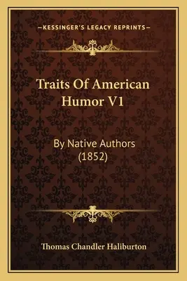 Traits Of American Humor V1: By Native Authors (1852)