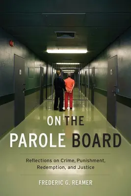 În comisia de eliberare condiționată: Reflecții asupra crimei, pedepsei, răscumpărării și justiției - On the Parole Board: Reflections on Crime, Punishment, Redemption, and Justice