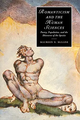 Romantismul și științele umane: Poezie, populație și discursul speciei - Romanticism and the Human Sciences: Poetry, Population, and the Discourse of the Species