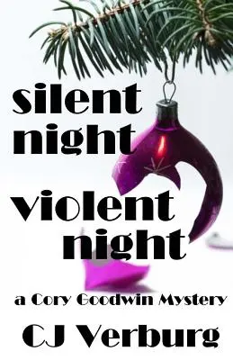 Silent Night Violent Night: un mister Cory Goodwin - Silent Night Violent Night: a Cory Goodwin Mystery