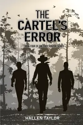 Eroarea cartelurilor: Cartea a patra din seria Cody Hunter - The Cartels' Error: Book Four of the Cody Hunter Series