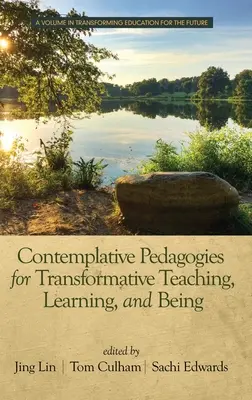Pedagogii contemplative pentru predare, învățare și existență transformative (hc) - Contemplative Pedagogies for Transformative Teaching, Learning, and Being (hc)