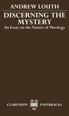 Discernând misterul: Un eseu despre natura teologiei - Discerning the Mystery: An Essay on the Nature of Theology