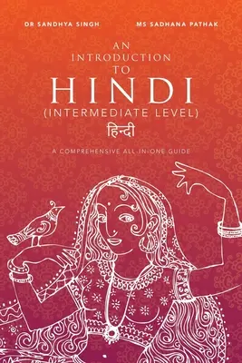 An Introduction to Hindi (Intermediate Level): Un ghid cuprinzător all-in-one - An Introduction to Hindi (Intermediate Level): A Comprehensive All-In-One Guide