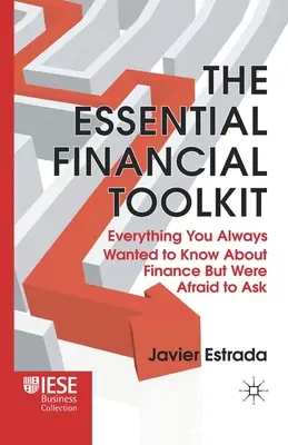 The Essential Financial Toolkit: Tot ceea ce ați vrut întotdeauna să știți despre finanțe, dar v-a fost frică să întrebați - The Essential Financial Toolkit: Everything You Always Wanted to Know about Finance But Were Afraid to Ask