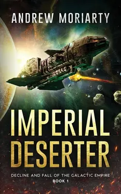 Dezertor imperial: Declinul și căderea Imperiului Galactic Cartea 1 - Imperial Deserter: Decline and Fall of the Galactic Empire Book 1